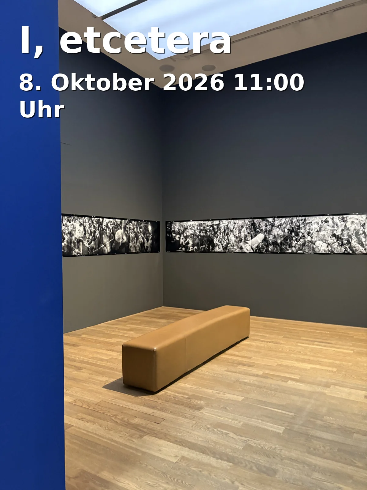 Event: I, etcetera in Kunstverein für die Rheinlande und Westfalen, Grabbeplatz 4, 40213 Düsseldorf on 8. Oktober 2026