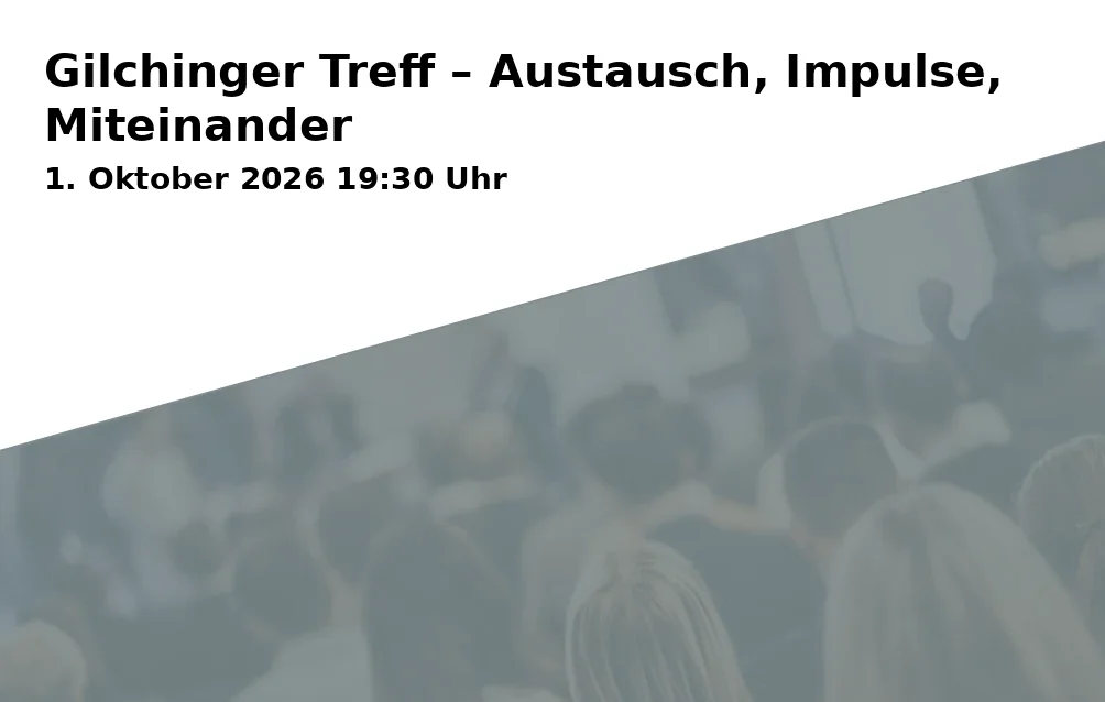 Event: Gilchinger Treff – Austausch, Impulse, Miteinander in Restaurant Plaka, Am Markt 1, 82205 Gilching on 1. Oktober 2026