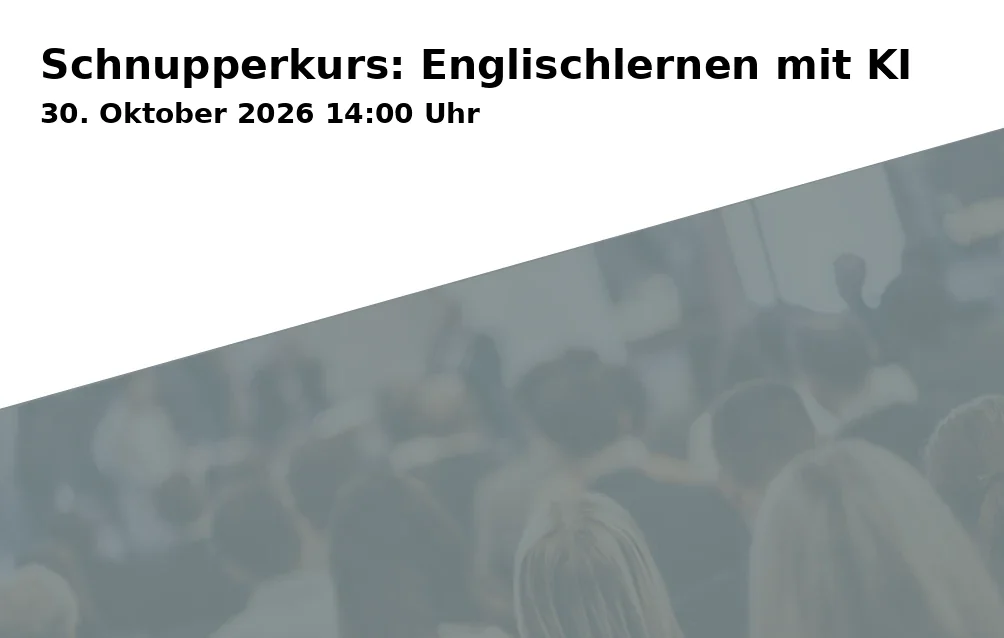 Event: Schnupperkurs: Englischlernen mit KI in Haus für Weiterbildung, Rathausplatz 8, 85579 Neubiberg on 30. Oktober 2026