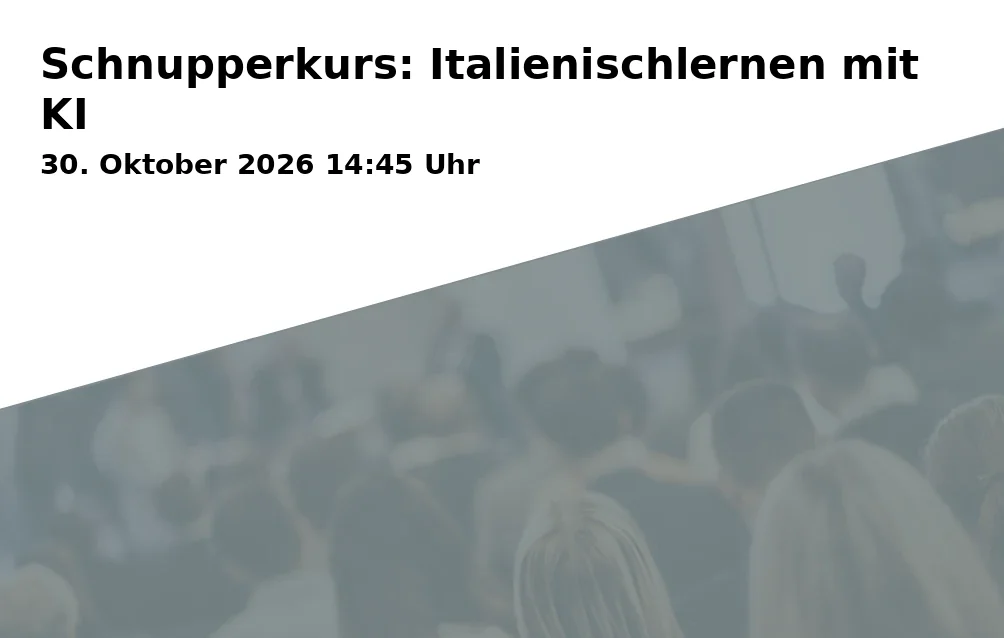 Event: Schnupperkurs: Italienischlernen mit KI in Haus für Weiterbildung - Neubiberg on 30. Oktober 2026