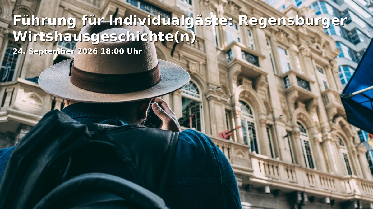 Event: Führung für Individualgäste: Regensburger Wirtshausgeschichte(n) in Tourist-Information - Altes Rathaus, Rathausplatz, 93047 Regensburg on 24. September 2026