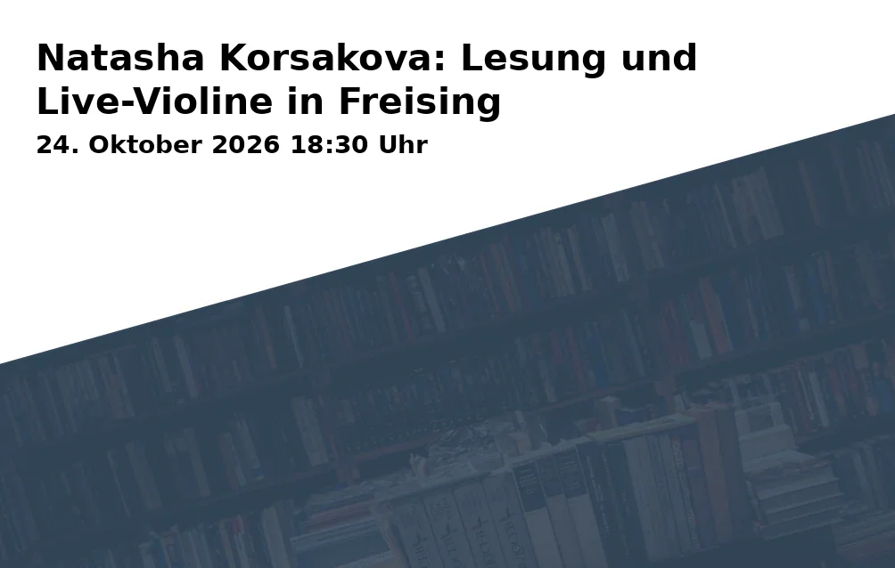 Event: Natasha Korsakova: Lesung und Live-Violine in Freising