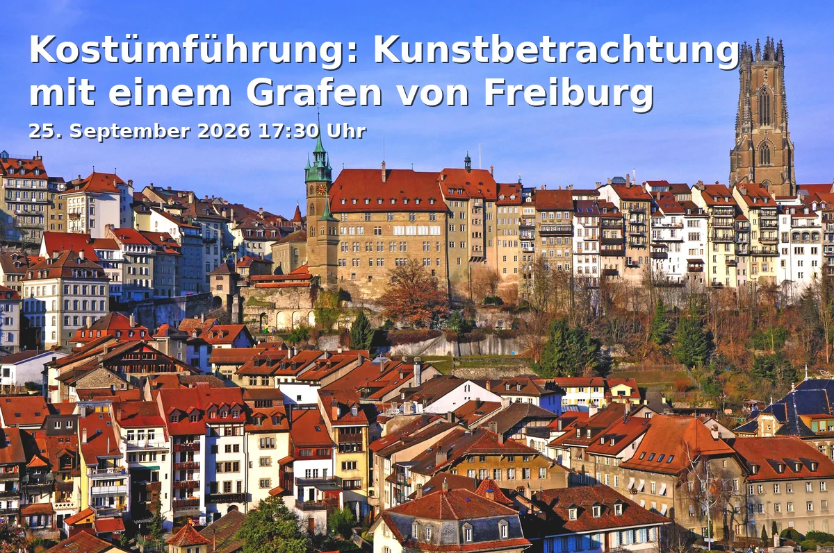 Event: Kostümführung: Kunstbetrachtung mit einem Grafen von Freiburg in Augustinermuseum, Augustinerplatz, 79098 Freiburg im Breisgau on 25. September 2026