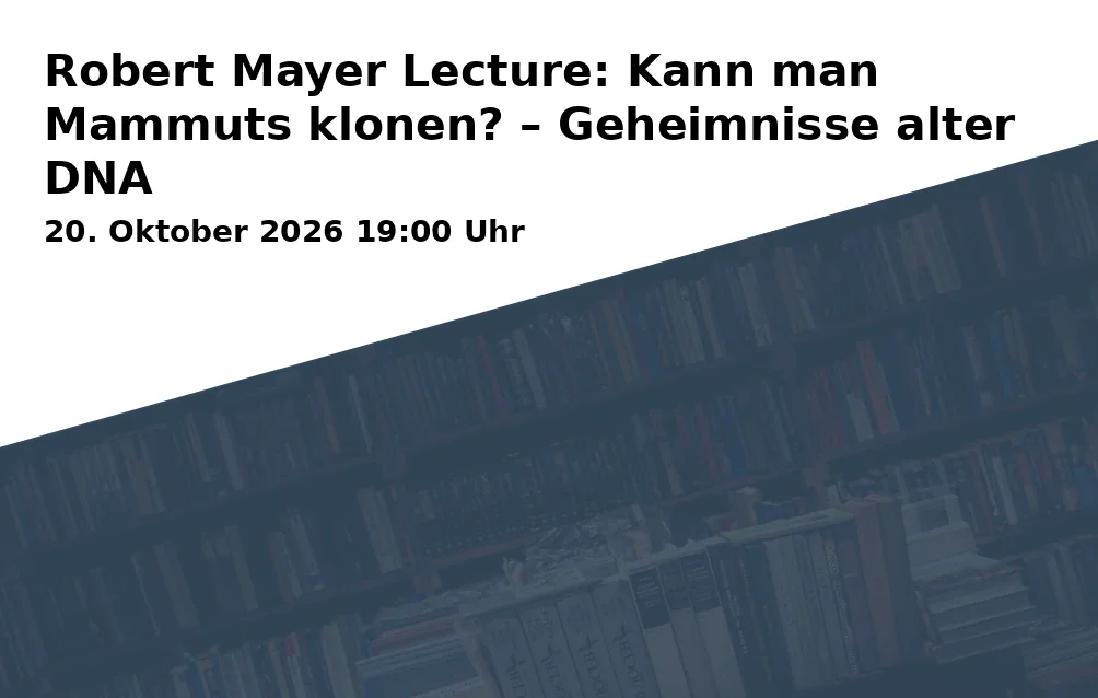 Event: Robert Mayer Lecture: Kann man Mammuts klonen? – Geheimnisse alter DNA in experimenta: Science Dome, Experimenta-Platz, 74072 Heilbronn on 20. Oktober 2026