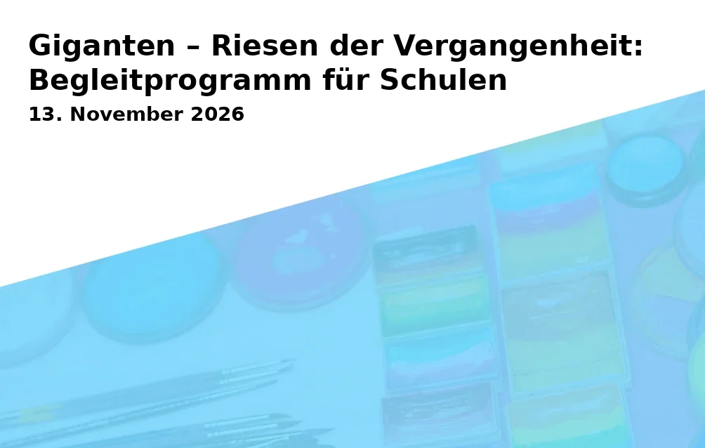 Event: Giganten – Riesen der Vergangenheit: Begleitprogramm für Schulen in experimenta Heilbronn, Experimenta-Platz, 74072 Heilbronn on 13. November 2026