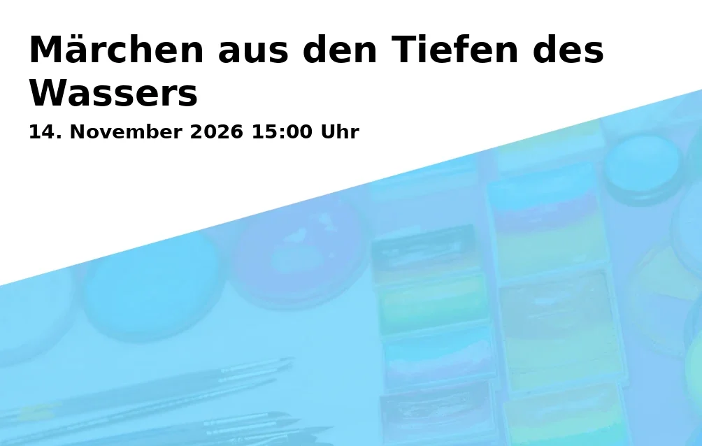Event: Märchen aus den Tiefen des Wassers in Museum im Deutschhof, Deutschhofstraße 6, 74072 Heilbronn on 14. November 2026