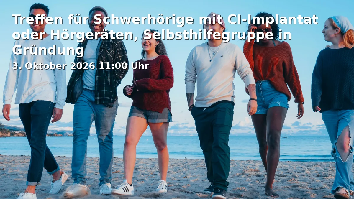Event: Treffen für Schwerhörige mit CI-Implantat oder Hörgeräten, Selbsthilfegruppe in Gründung in Mehrgenerationenhaus, Zangmeisterstr. 30, 87700 Memmingen on 3. Oktober 2026