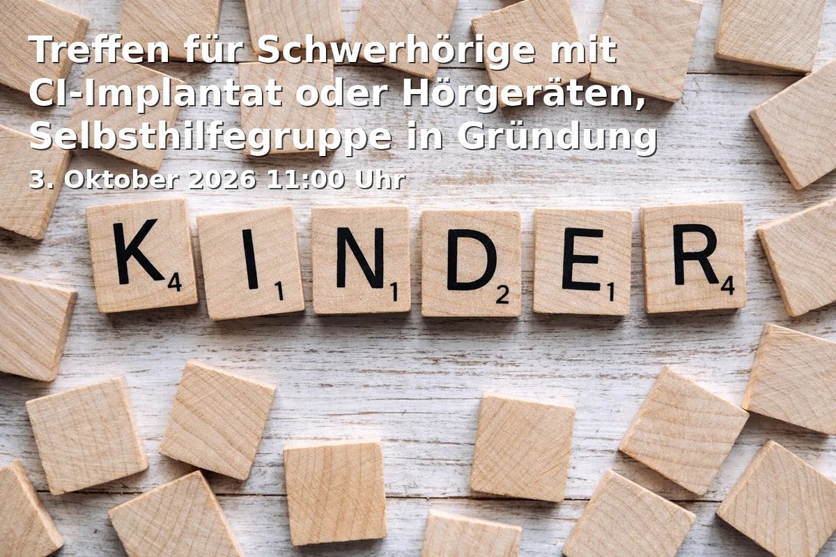 Event: Treffen für Schwerhörige mit CI-Implantat oder Hörgeräten, Selbsthilfegruppe in Gründung in Mehrgenerationenhaus, Zangmeisterstr. 30, 87700 Memmingen on 3. Oktober 2026