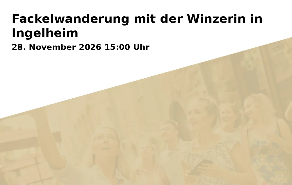 Event: Fackelwanderung mit der Winzerin in Ingelheim in Weingut Wasem Doppelstück, Stiegelgasse 50, 55218 Ingelheim am Rhein on 28. November 2026