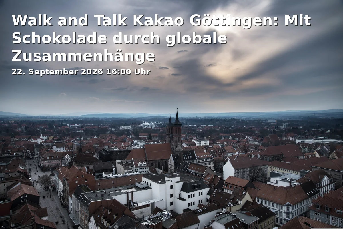 Walk and Talk Kakao Göttingen: Mit Schokolade durch globale Zusammenhänge