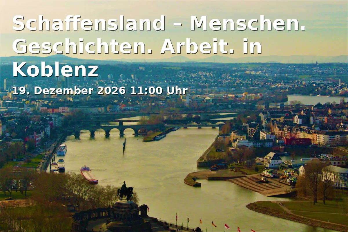 Event: Schaffensland – Menschen. Geschichten. Arbeit. in Koblenz
