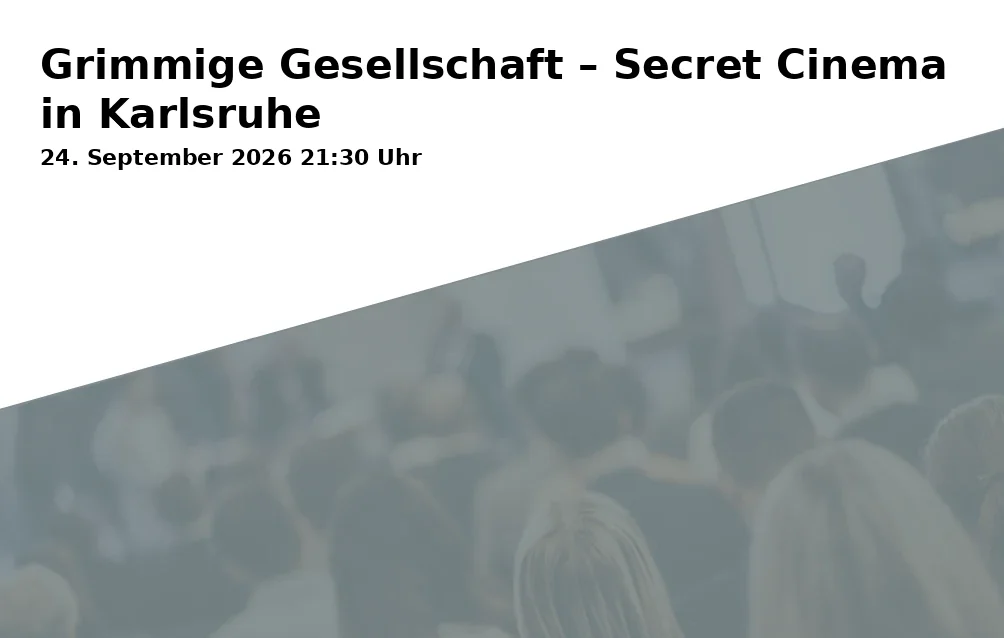 Event: Grimmige Gesellschaft – Secret Cinema in Karlsruhe in Kinemathek Karlsruhe e.V., Kaiserpassage 6, 76133 Karlsruhe on 24. September 2026