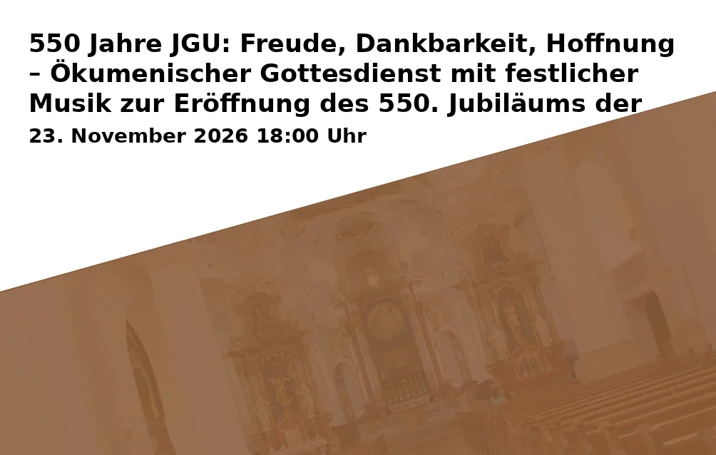 550 Jahre JGU: Freude, Dankbarkeit, Hoffnung – Ökumenischer Gottesdienst mit festlicher Musik zur Eröffnung des 550. Jubiläums der Universität Mainz