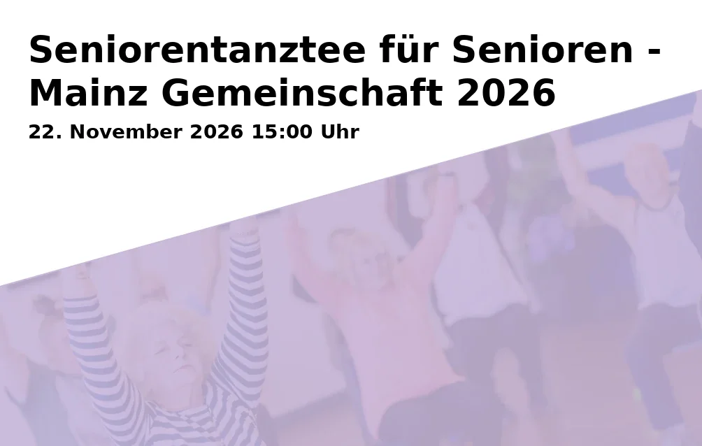 Seniorentanztee für Senioren - Mainz Gemeinschaft 2026