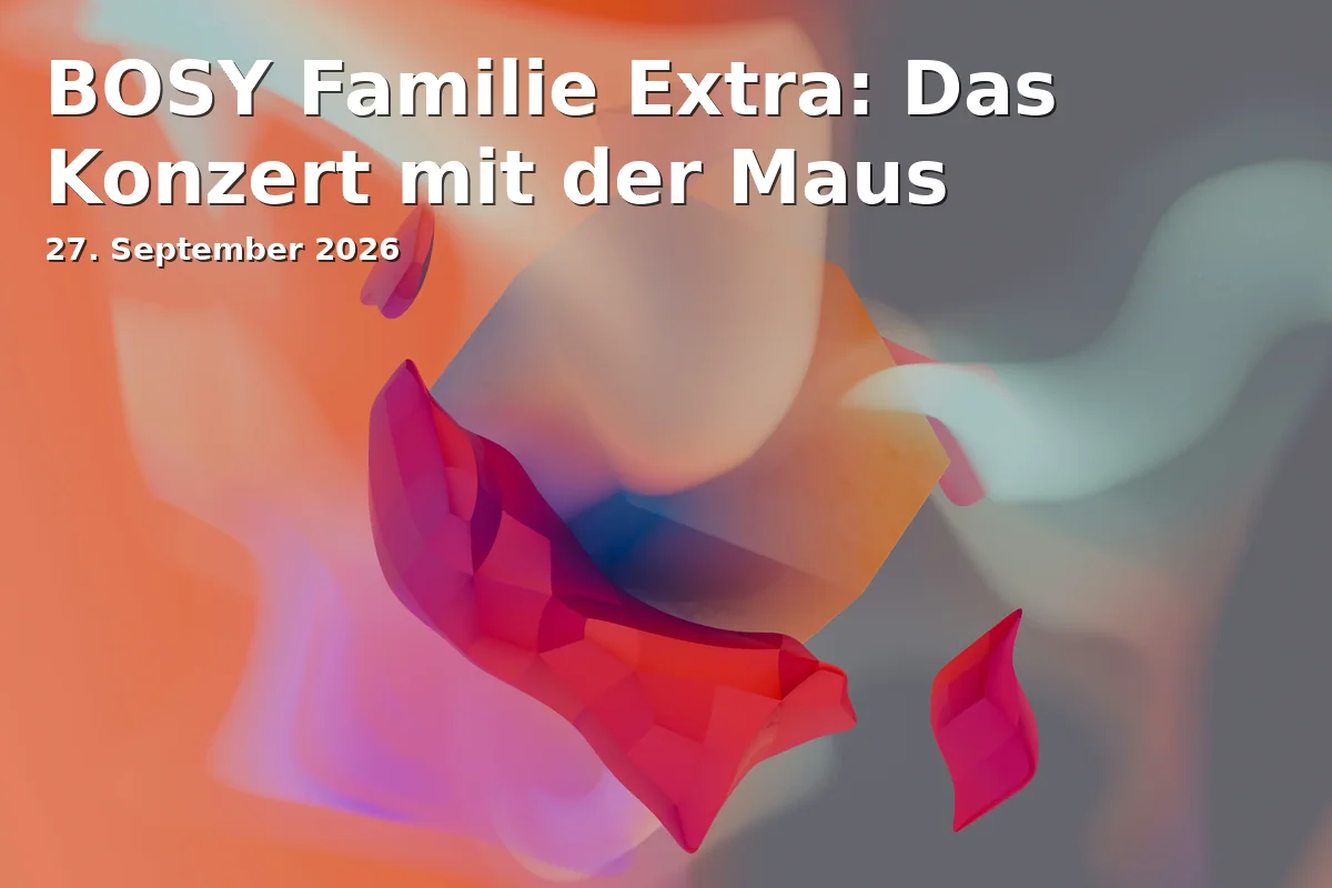 Event: BOSY Familie Extra: Das Konzert mit der Maus