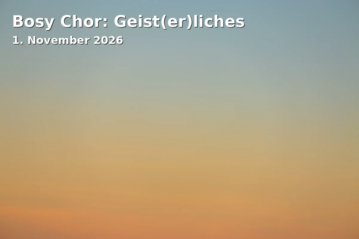 Event: Bosy Chor: Geist(er)liches