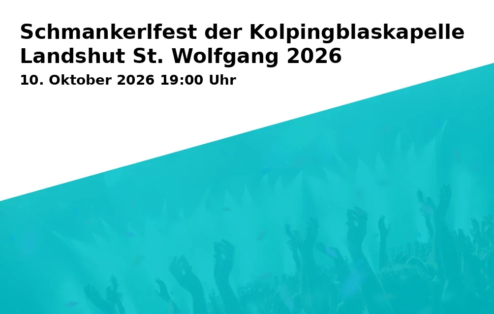 Event: Schmankerlfest der Kolpingblaskapelle Landshut St. Wolfgang 2026 in Haus St. Wolfgang, Sankt-Wolfgang-Platz 9a, 84032 Landshut on 10. Oktober 2026