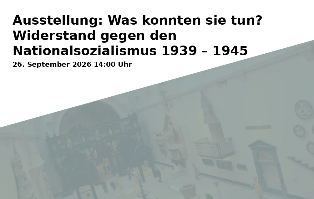 Event: Ausstellung: Was konnten sie tun? Widerstand gegen den Nationalsozialismus 1939 – 1945 in Bürgerhaus Wasseralfingen - Museumsgalerie, Stefansplatz 5, 73433 Aalen-Wasseralfingen on 26. September 2026