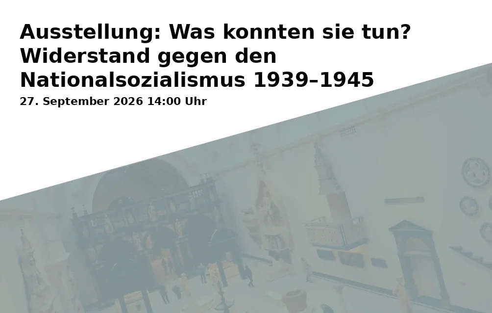 Event: Ausstellung: Was konnten sie tun? Widerstand gegen den Nationalsozialismus 1939–1945 in Bürgerhaus Wasseralfingen - Museumsgalerie, Stefansplatz 5, 73433 Aalen-Wasseralfingen on 27. September 2026