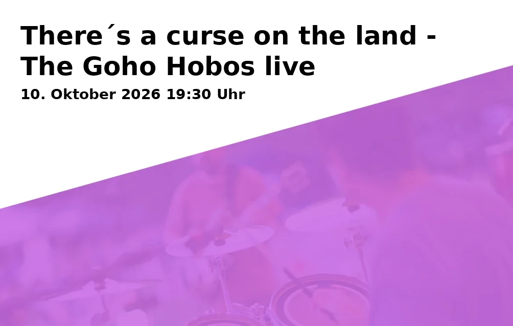 Event: There´s a curse on the land - The Goho Hobos live in Historische Druckerei Seidel, Sulzbach-Rosenberg on 10. Oktober 2026