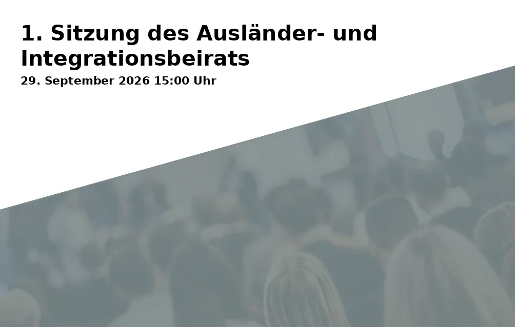 Event: 1. Sitzung des Ausländer- und Integrationsbeirats