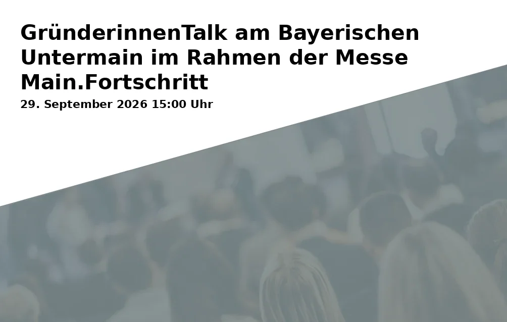Event: GründerinnenTalk am Bayerischen Untermain im Rahmen der Messe Main.Fortschritt