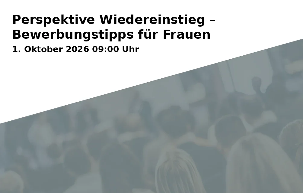 Event: Perspektive Wiedereinstieg – Bewerbungstipps für Frauen