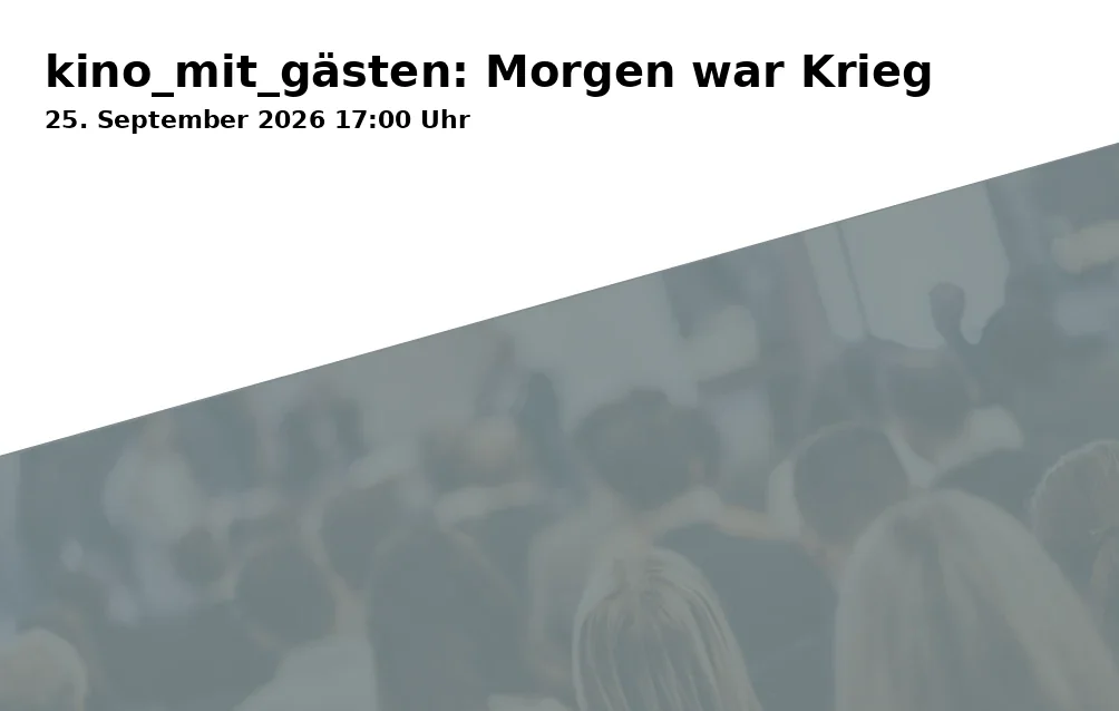 kino_mit_gästen: Morgen war Krieg