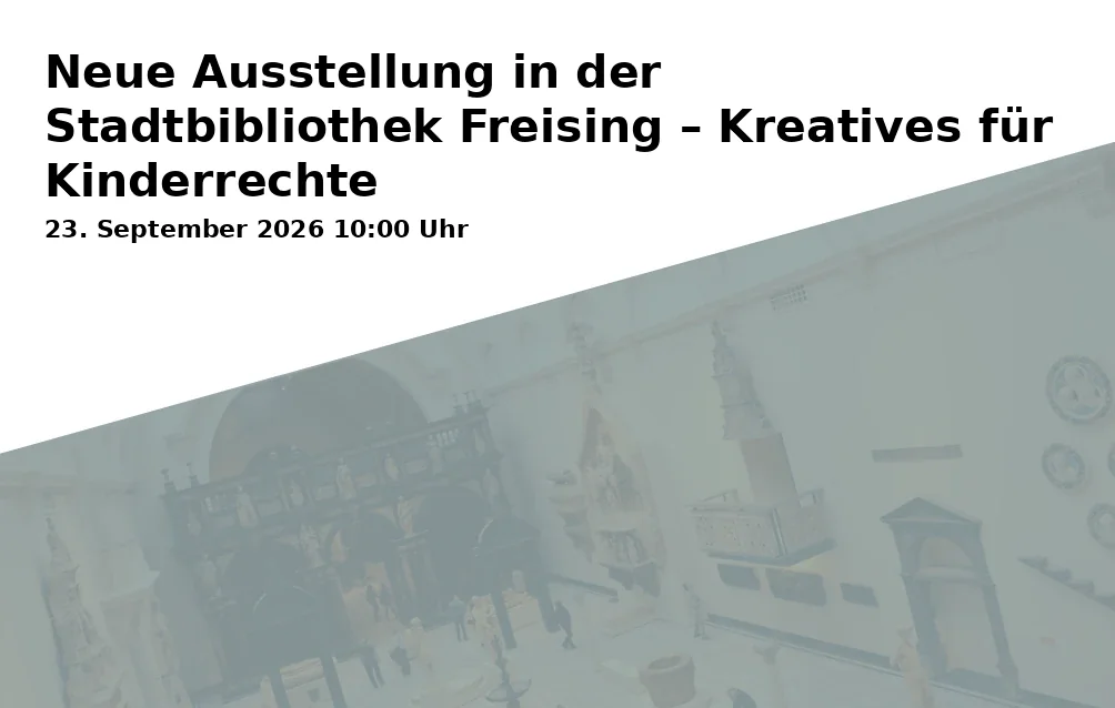 Neue Ausstellung in der Stadtbibliothek Freising – Kreatives für Kinderrechte