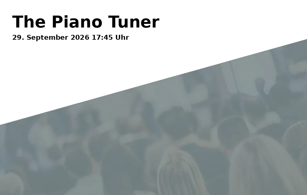 Event: The Piano Tuner in Schauburg Filmpalast, Horster Straße 6, Gelsenkirchen on 29. September 2026
