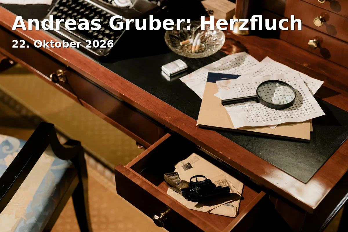 Event: Andreas Gruber: Herzfluch in Kleines Haus des Musiktheaters im Revier, Gelsenkirchen on 22. Oktober 2026