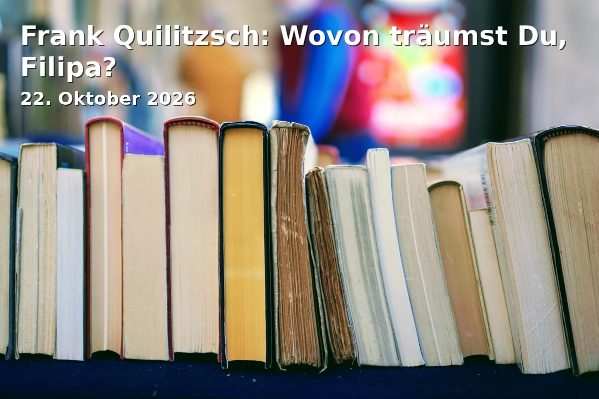 Event: Frank Quilitzsch: Wovon träumst Du, Filipa? in Veranstaltungsort laut Ticketkalender nicht angegeben, Jena on 22. Oktober 2026