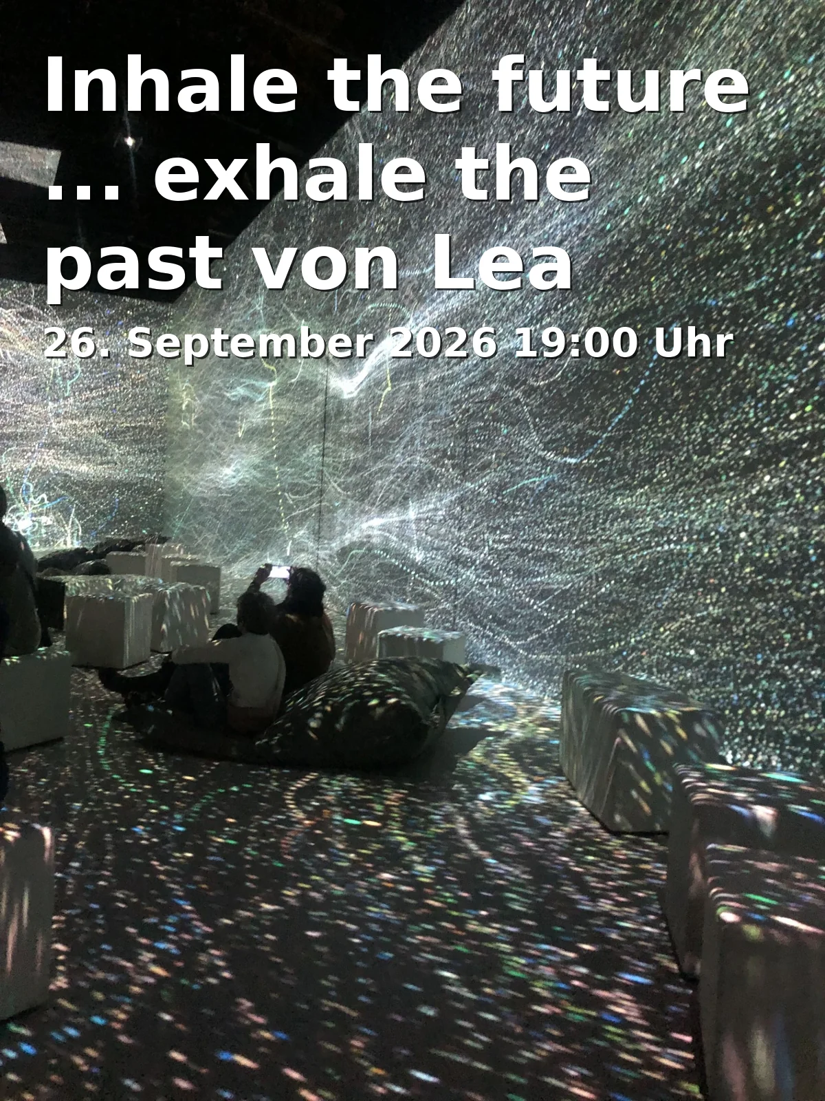 Event: Inhale the future ... exhale the past von Lea Gocht