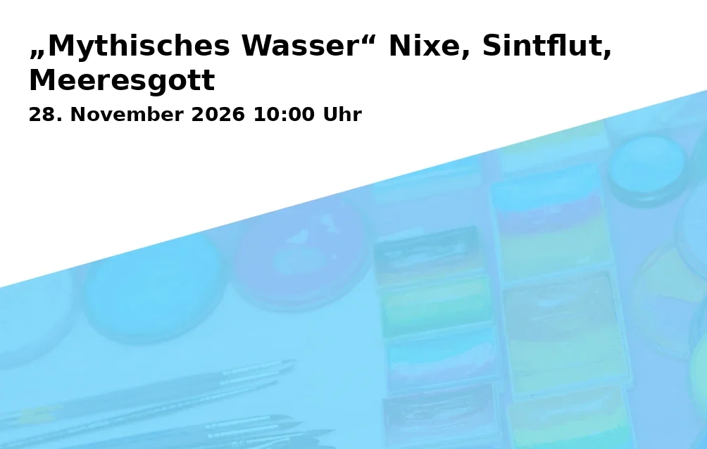 Event: „Mythisches Wasser“ Nixe, Sintflut, Meeresgott in Museum im Deutschhof, Deutschhofstraße, 74072 Heilbronn on 28. November 2026