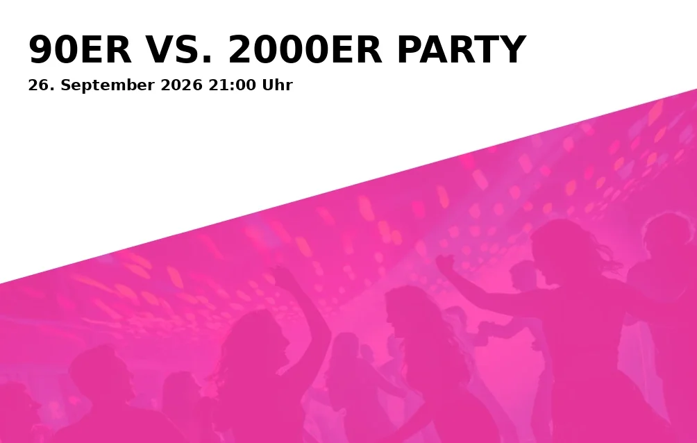 90ER VS. 2000ER PARTY