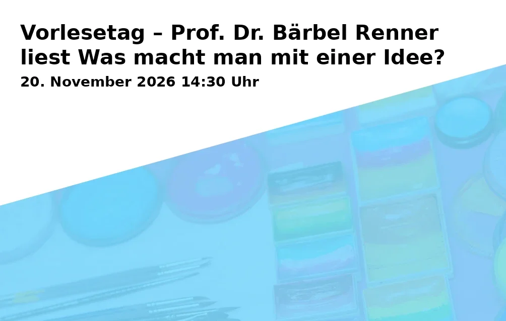 Event: Vorlesetag – Prof. Dr. Bärbel Renner liest Was macht man mit einer Idee? in Haus der Familie, Erich-Mendelsohn-Str., 74076 Heilbronn on 20. November 2026