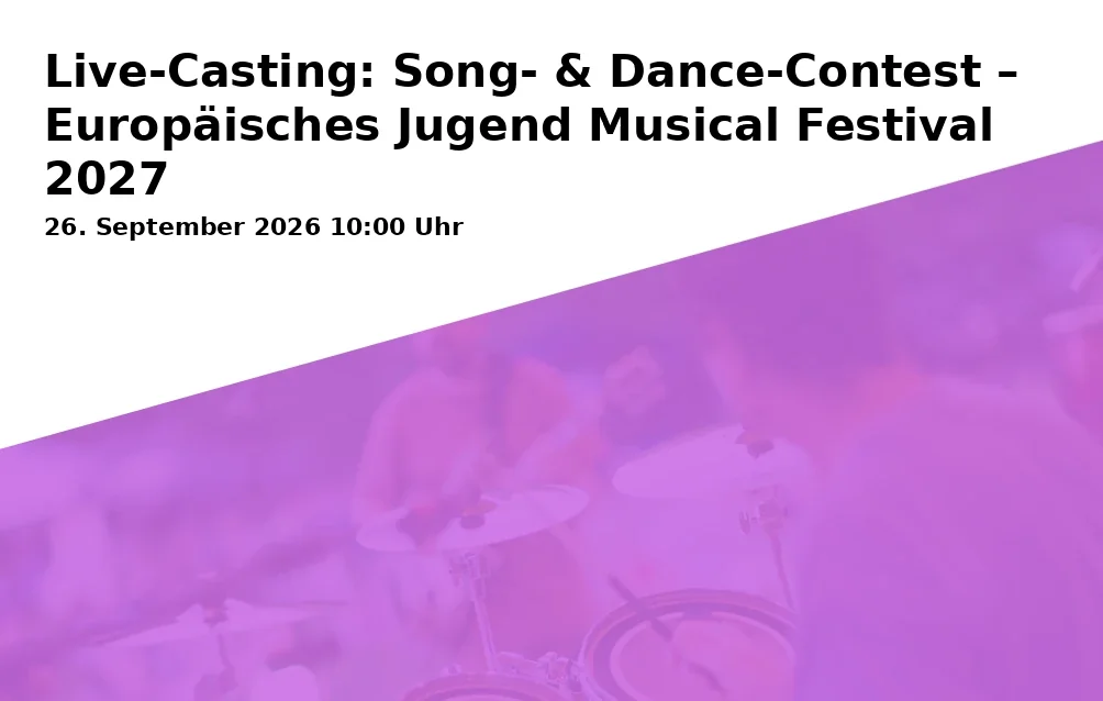 Event: Live-Casting: Song- & Dance-Contest – Europäisches Jugend Musical Festival 2027
