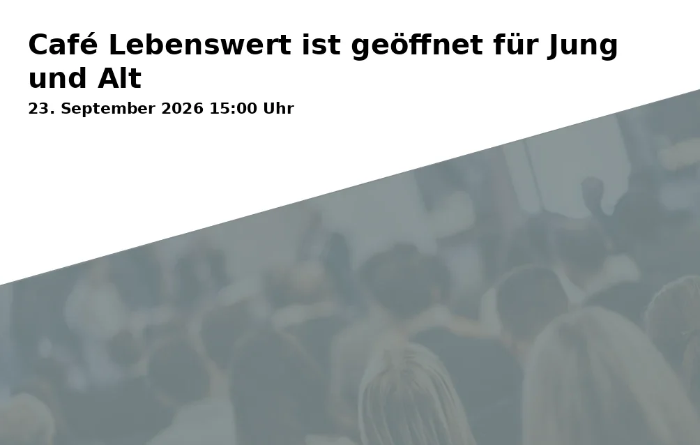 Event: Café Lebenswert ist geöffnet für Jung und Alt