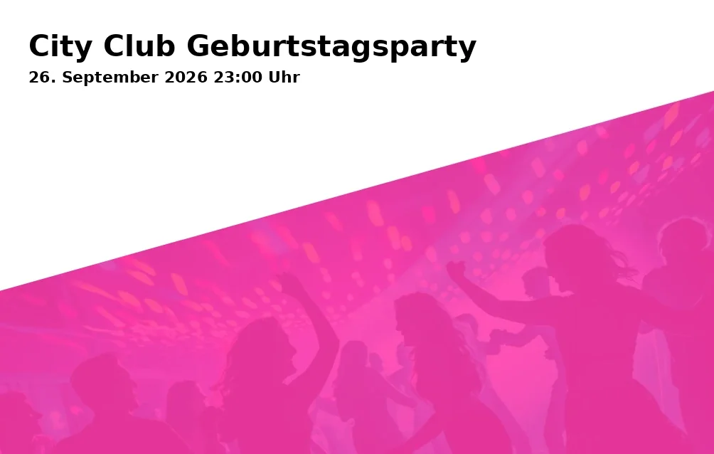 Event: City Club Geburtstagsparty in City Club, Konrad-Adenauer-Allee 9, 86150 Augsburg on 26. September 2026