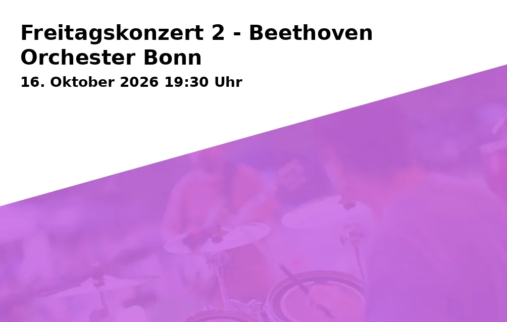Event: Freitagskonzert 2 - Beethoven Orchester Bonn in Beethovenhalle, Wachsbleiche 16, 53111 Bonn on 16. Oktober 2026