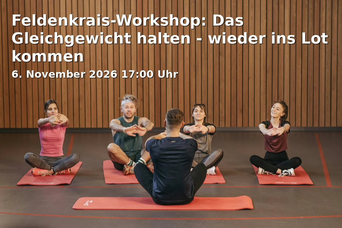 Event: Feldenkrais-Workshop: Das Gleichgewicht halten - wieder ins Lot kommen