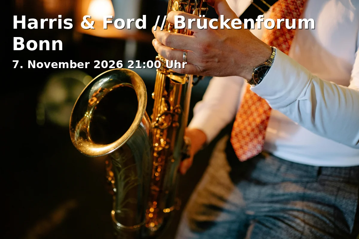 Event: Harris & Ford // Brückenforum Bonn