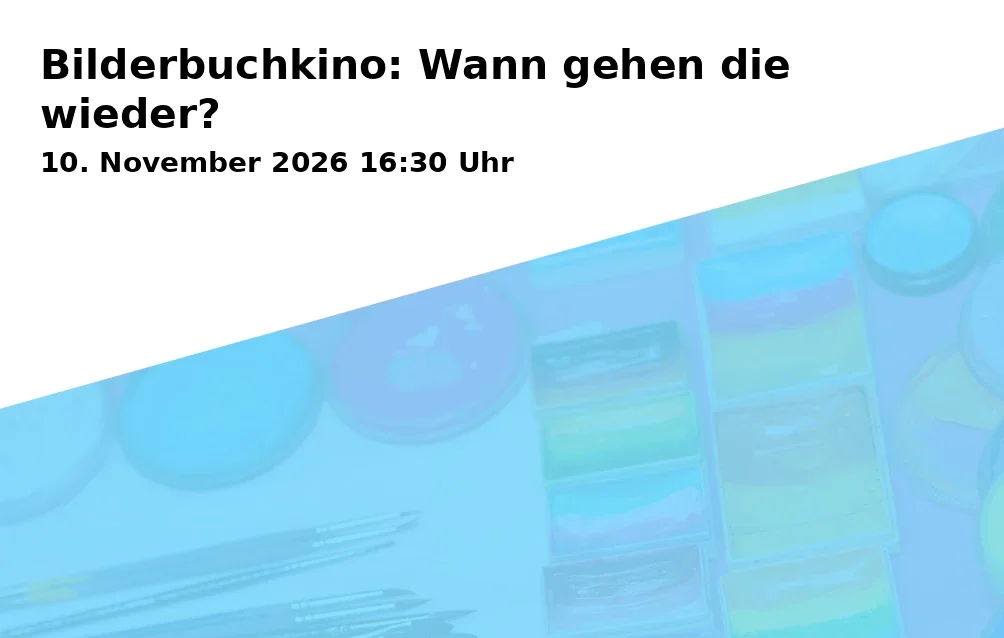 Event: Bilderbuchkino: Wann gehen die wieder?
