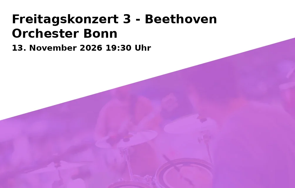 Event: Freitagskonzert 3 - Beethoven Orchester Bonn