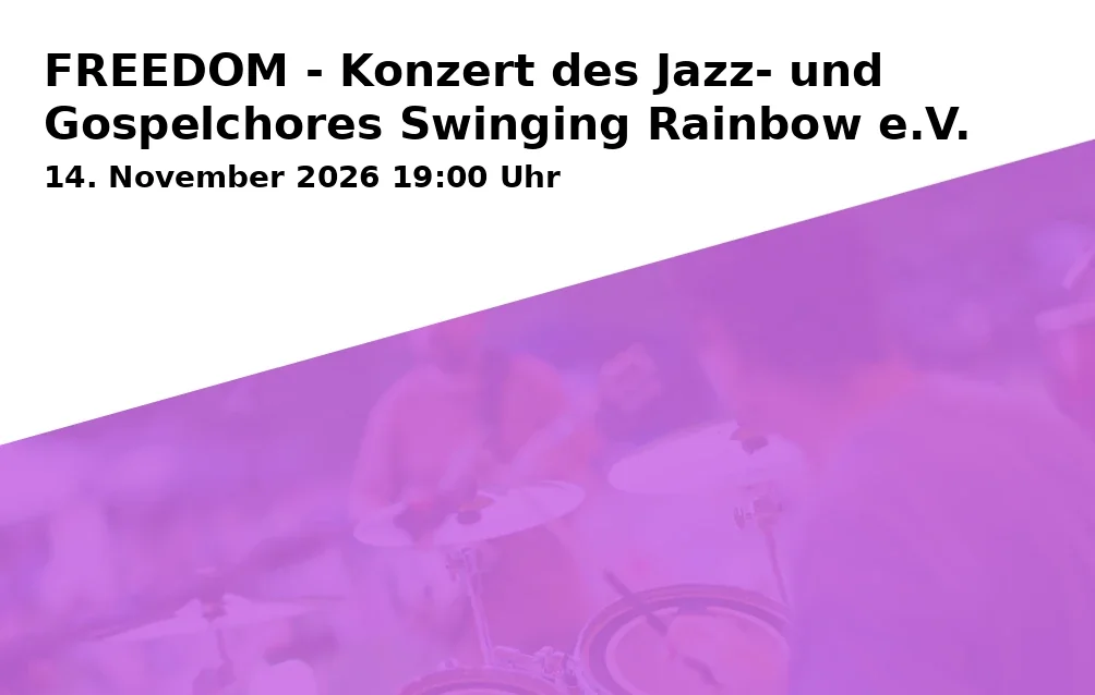 Event: FREEDOM - Konzert des Jazz- und Gospelchores Swinging Rainbow e.V.
