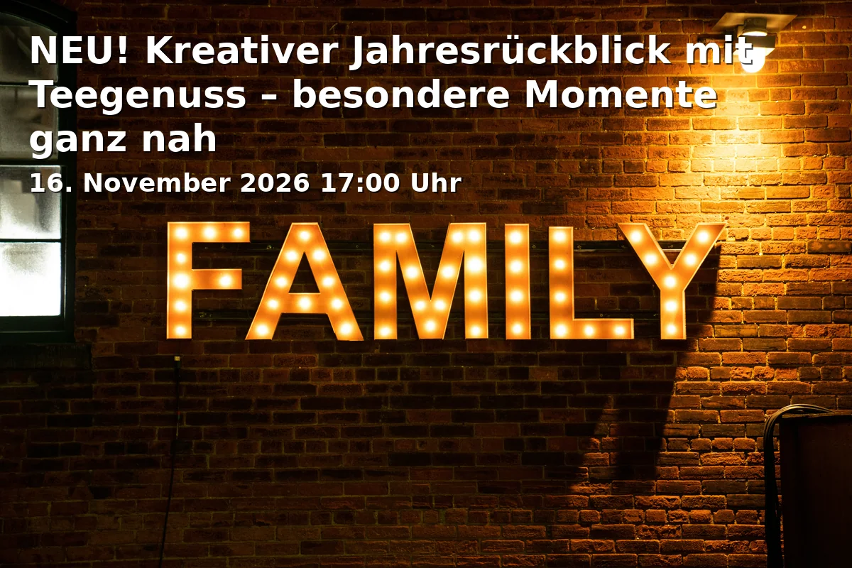 Event: NEU! Kreativer Jahresrückblick mit Teegenuss – besondere Momente ganz nah