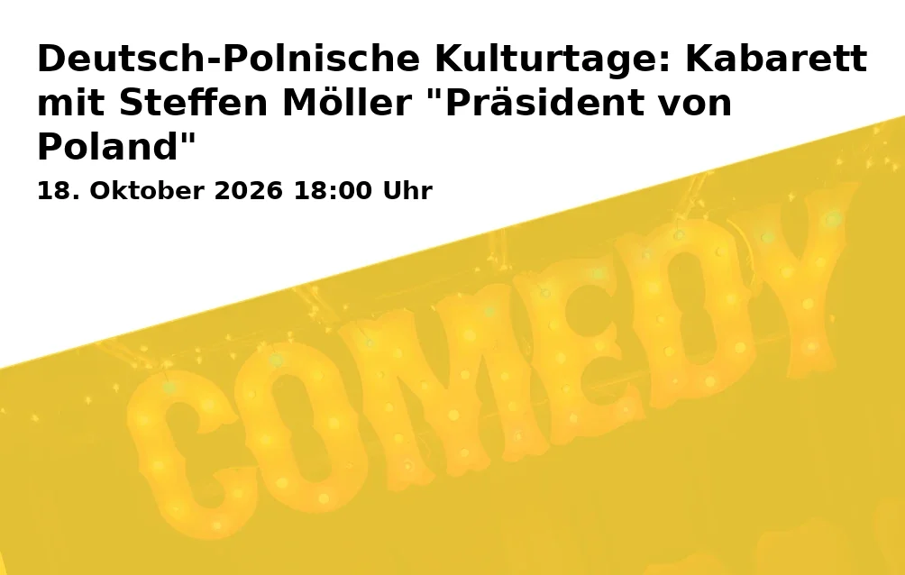 Event: German-Polish Culture Days: Cabaret with Steffen Möller "President of Poland"