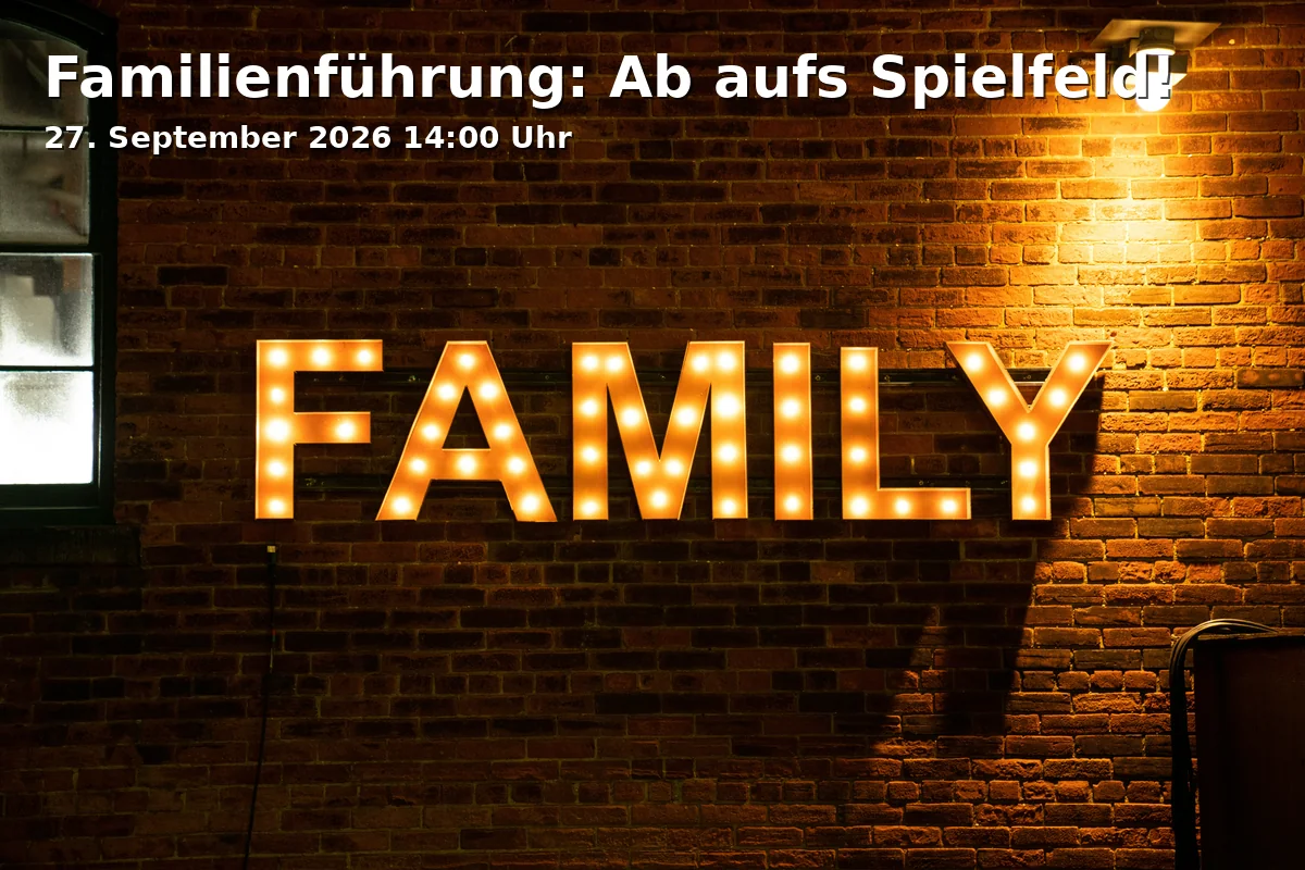 Familienführung: Ab aufs Spielfeld!