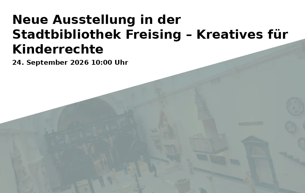 Event: Neue Ausstellung in der Stadtbibliothek Freising – Kreatives für Kinderrechte