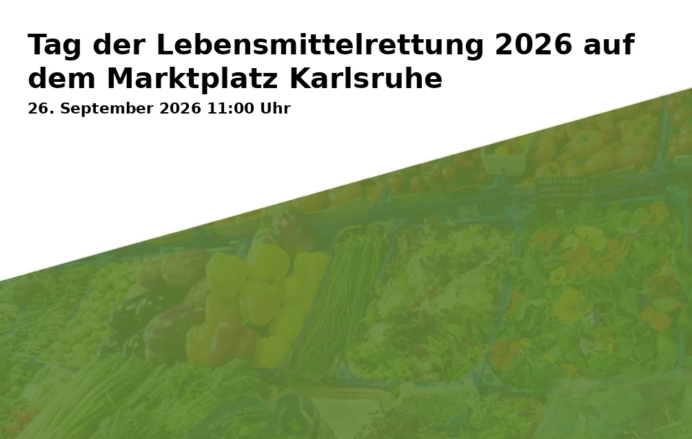 Event: Tag der Lebensmittelrettung 2026 auf dem Marktplatz Karlsruhe in Marktplatz vor dem Rathaus, Karlsruhe on 26. September 2026